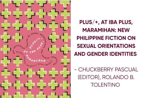 Plus_+, at Iba Plus, Maramihan_ New Philippine Fiction on Sexual Orientations and Gender Identities Plus_+, at Iba Plus, Maramihan_ New Philippine Fiction on Sexual Orientations and Gender Identities